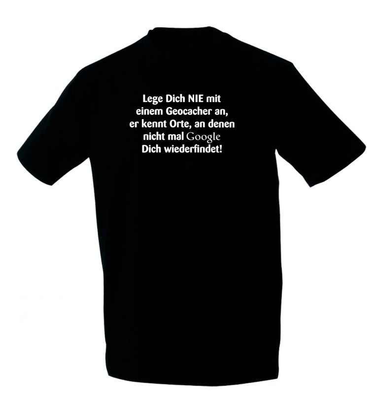 T-Shirt - "Leg Dich nie mit einem Geocacher an.."